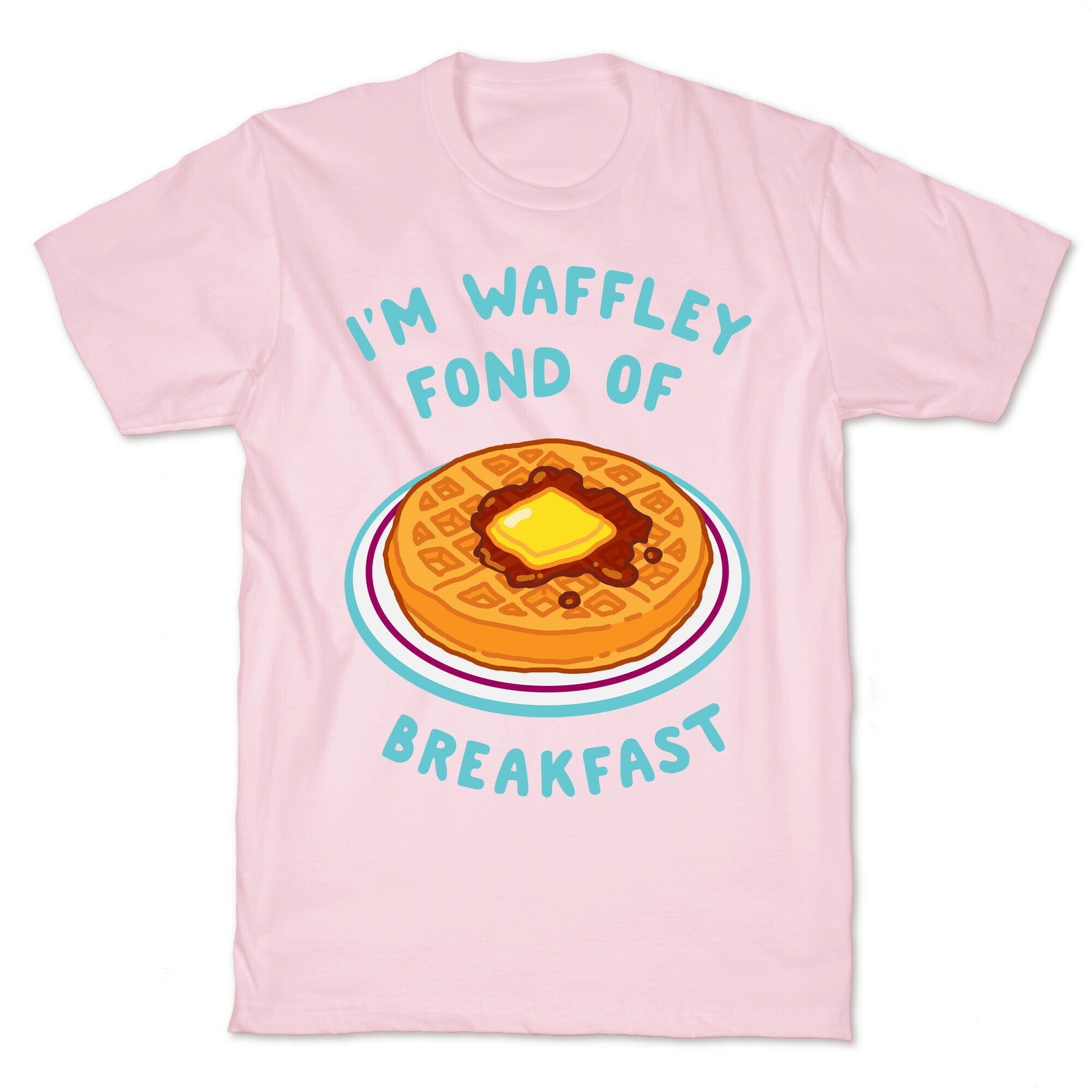 I'm Waffley Fond Of Breakfast T-Shirt